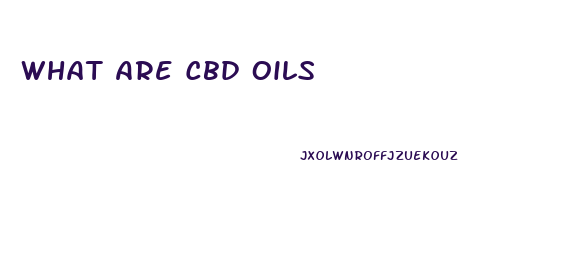 What Are Cbd Oils