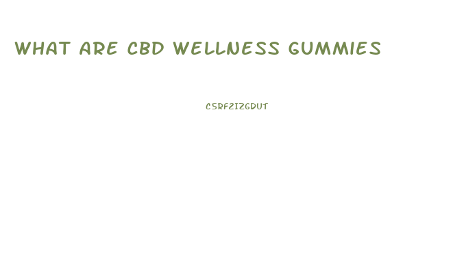 What Are Cbd Wellness Gummies