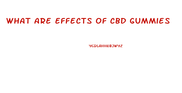 What Are Effects Of Cbd Gummies