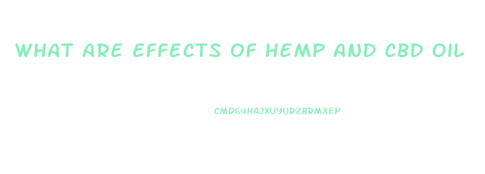 What Are Effects Of Hemp And Cbd Oil