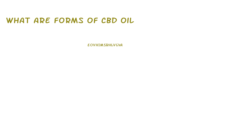 What Are Forms Of Cbd Oil