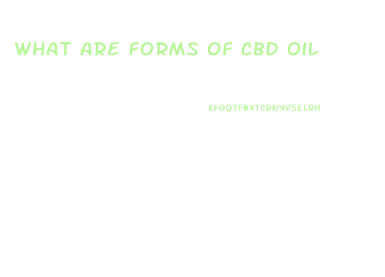 What Are Forms Of Cbd Oil