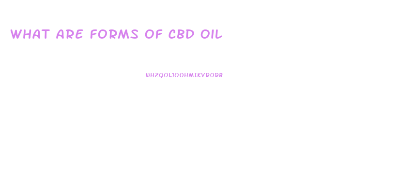 What Are Forms Of Cbd Oil