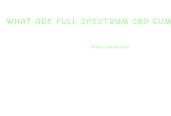 What Are Full Spectrum Cbd Gummies Used For