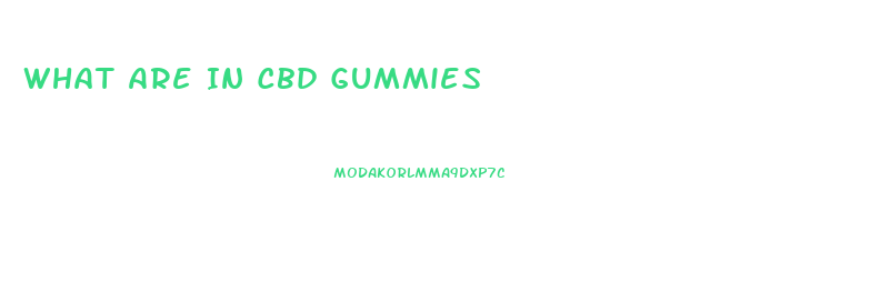 What Are In Cbd Gummies