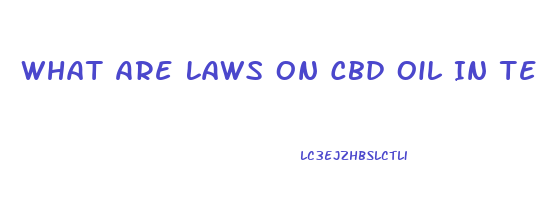 What Are Laws On Cbd Oil In Texas