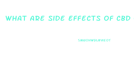 What Are Side Effects Of Cbd Gummies