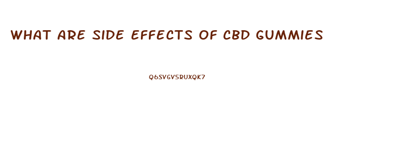 What Are Side Effects Of Cbd Gummies