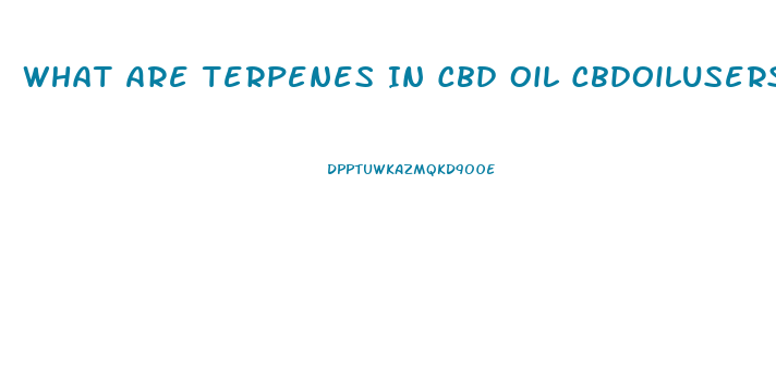 What Are Terpenes In Cbd Oil Cbdoilusers