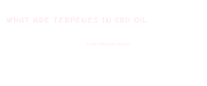 What Are Terpenes In Cbd Oil