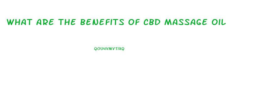 What Are The Benefits Of Cbd Massage Oil