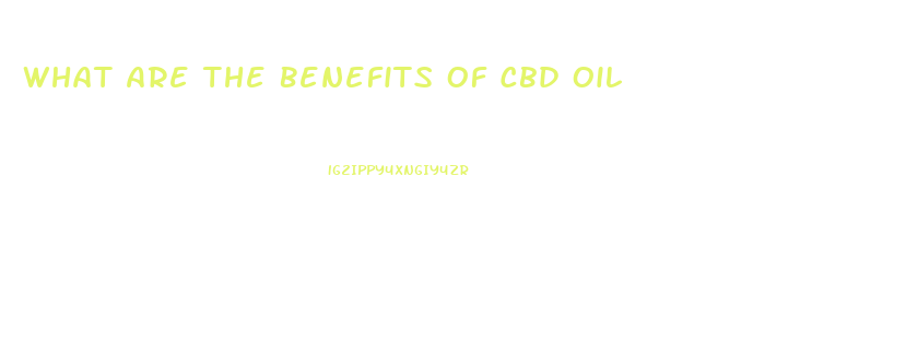 What Are The Benefits Of Cbd Oil