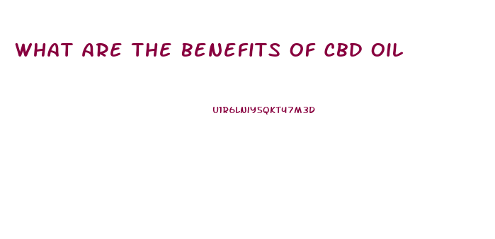 What Are The Benefits Of Cbd Oil
