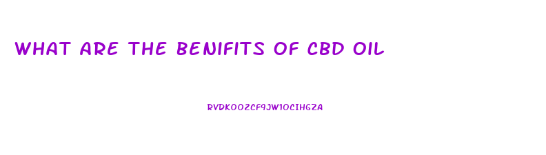 What Are The Benifits Of Cbd Oil