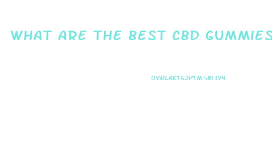 What Are The Best Cbd Gummies For Adults