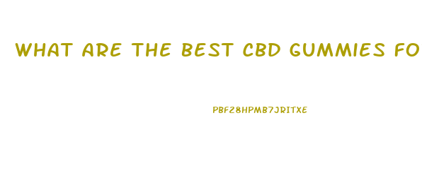 What Are The Best Cbd Gummies For Back Pain