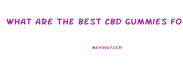 What Are The Best Cbd Gummies For Back Pain