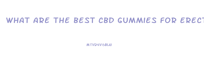 What Are The Best Cbd Gummies For Erectile Dysfunction