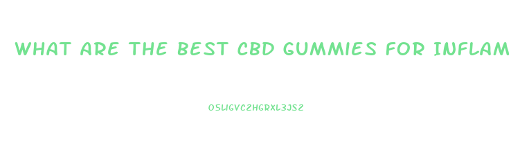 What Are The Best Cbd Gummies For Inflammation