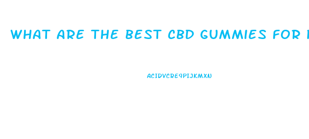 What Are The Best Cbd Gummies For Pain