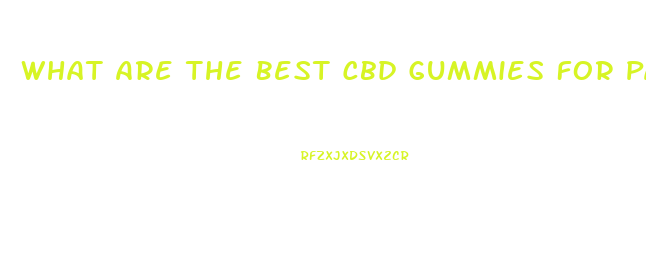 What Are The Best Cbd Gummies For Pain And Sleep