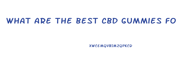 What Are The Best Cbd Gummies For Sex