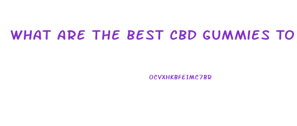 What Are The Best Cbd Gummies To Quit Smoking