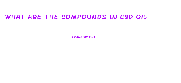 What Are The Compounds In Cbd Oil