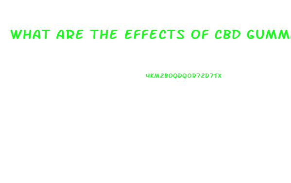 What Are The Effects Of Cbd Gummies