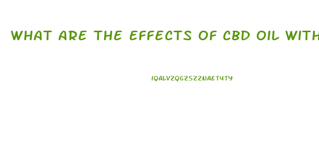 What Are The Effects Of Cbd Oil Without Thc