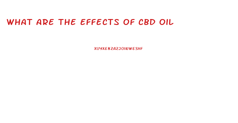 What Are The Effects Of Cbd Oil