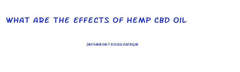 What Are The Effects Of Hemp Cbd Oil