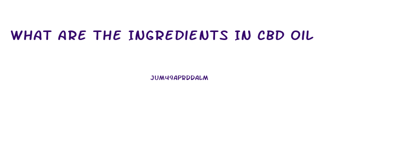 What Are The Ingredients In Cbd Oil