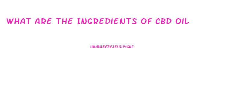 What Are The Ingredients Of Cbd Oil