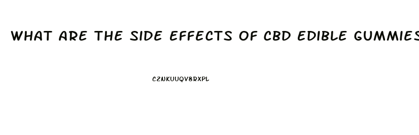 What Are The Side Effects Of Cbd Edible Gummies