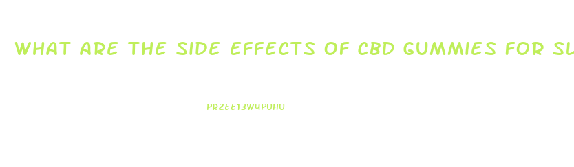 What Are The Side Effects Of Cbd Gummies For Sleep