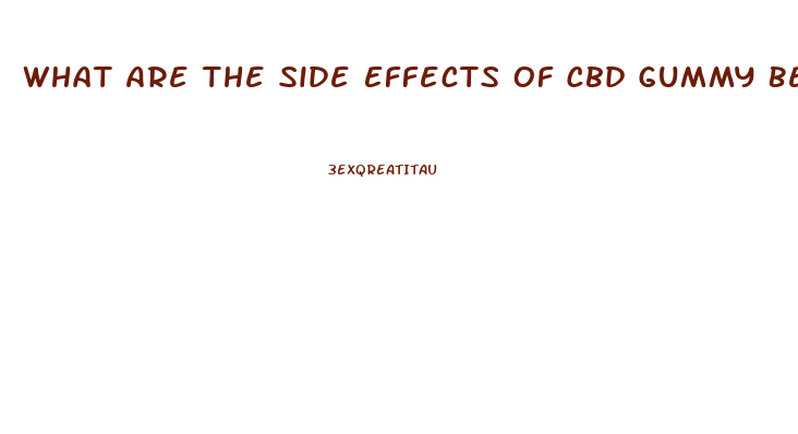 What Are The Side Effects Of Cbd Gummy Bears