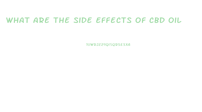 What Are The Side Effects Of Cbd Oil