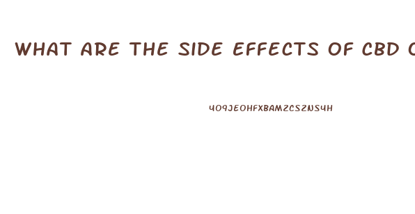 What Are The Side Effects Of Cbd Oil