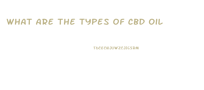 What Are The Types Of Cbd Oil