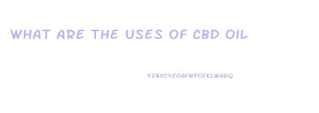 What Are The Uses Of Cbd Oil