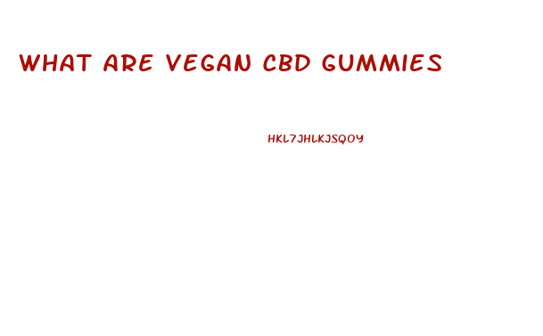 What Are Vegan Cbd Gummies