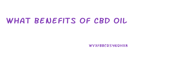 What Benefits Of Cbd Oil