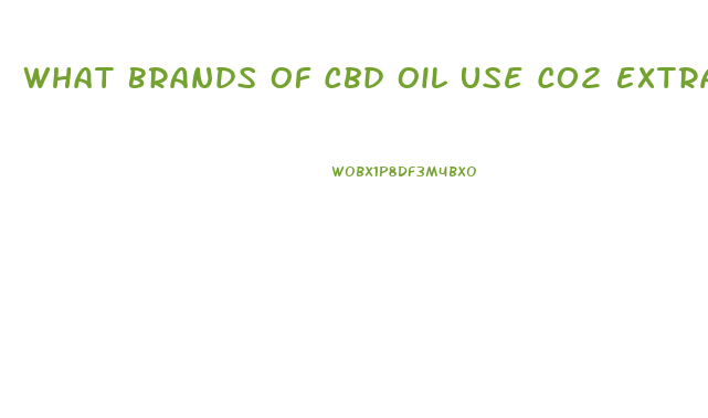 What Brands Of Cbd Oil Use Co2 Extraction