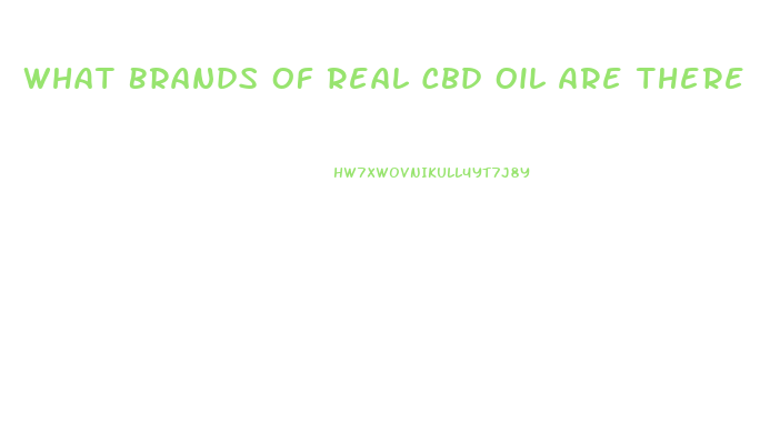 What Brands Of Real Cbd Oil Are There