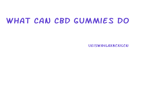 What Can Cbd Gummies Do