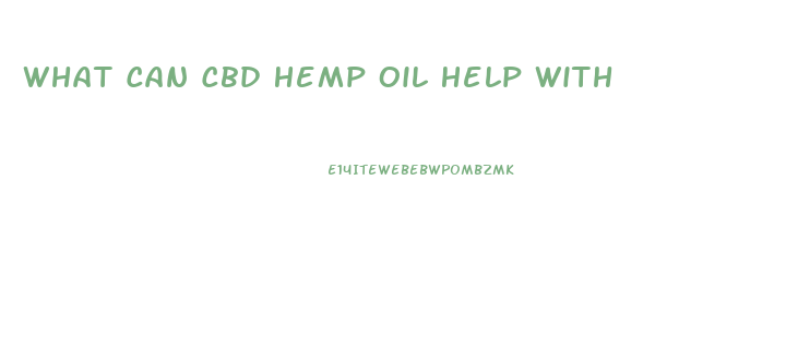 What Can Cbd Hemp Oil Help With