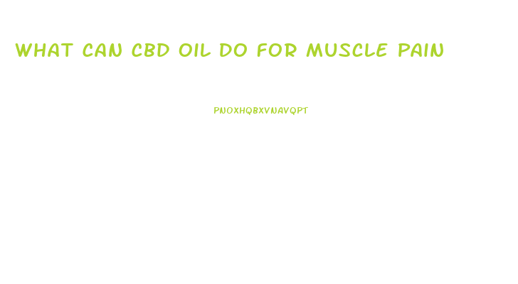 What Can Cbd Oil Do For Muscle Pain