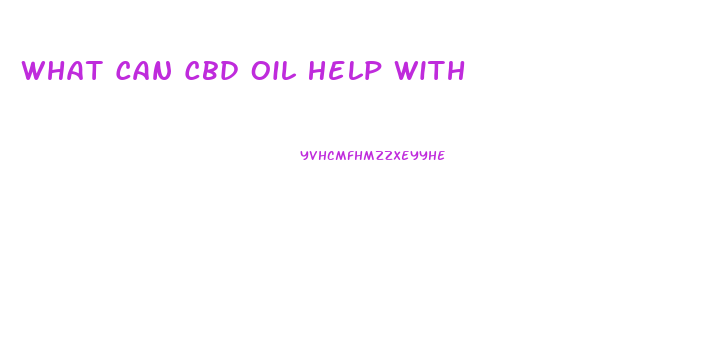 What Can Cbd Oil Help With