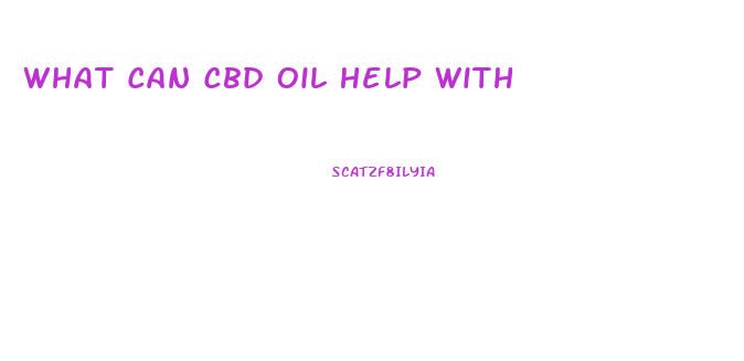 What Can Cbd Oil Help With